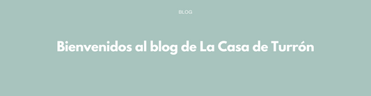 Bienvenidos al blog de La Casa de Turrón